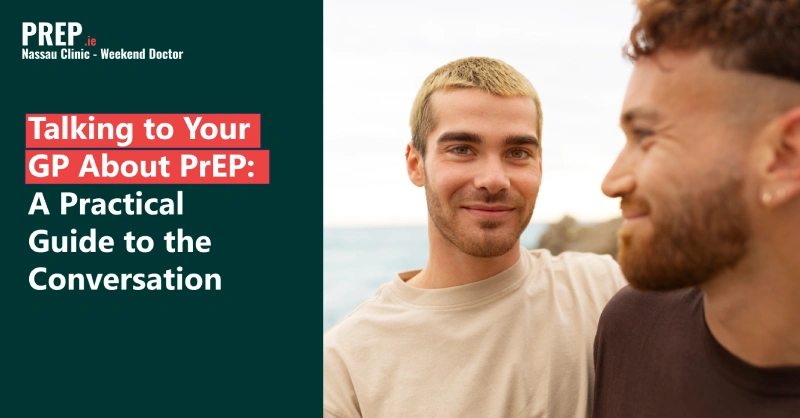 Talking to Your GP About PrEP: A Practical Guide to the Conversation in Ireland
